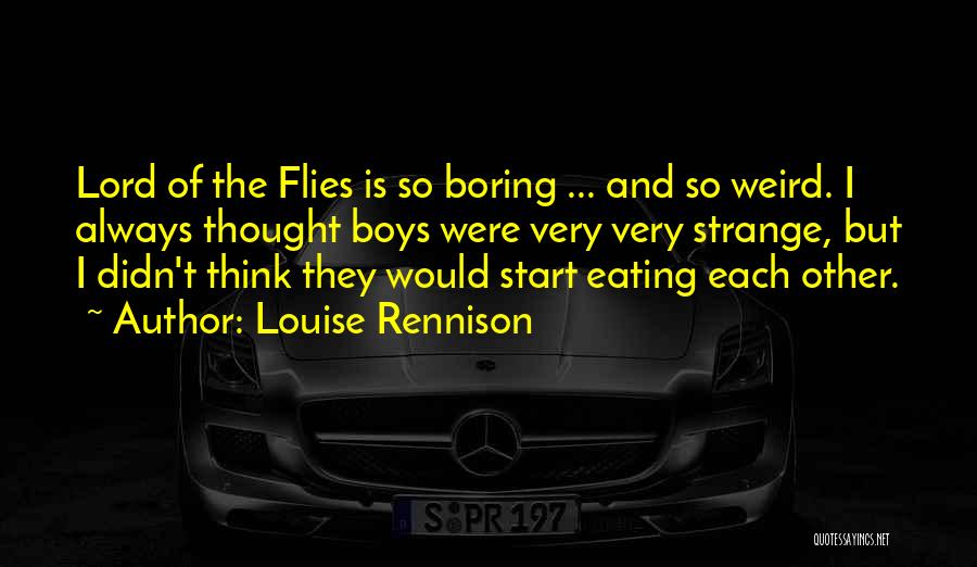 Lord Of The Flies Quotes By Louise Rennison