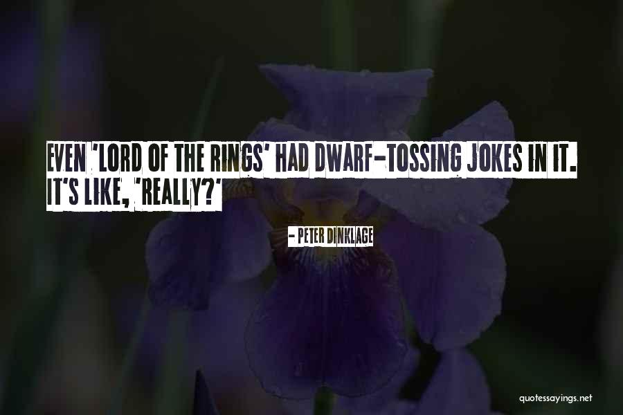Lord Of The Rings Dwarf Quotes By Peter Dinklage Lord Of The Rings Dwarf Quotes By Peter Dinklage