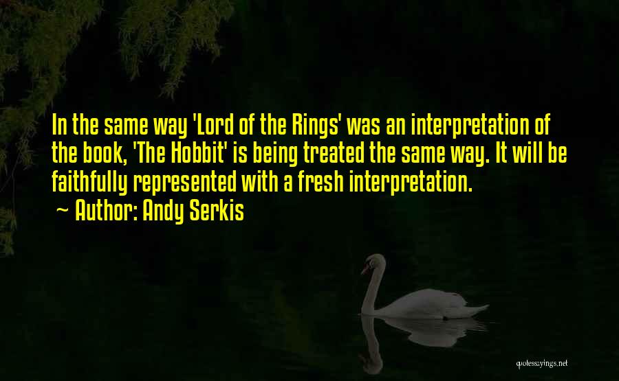 Lord Of The Rings Hobbit Quotes By Andy Serkis