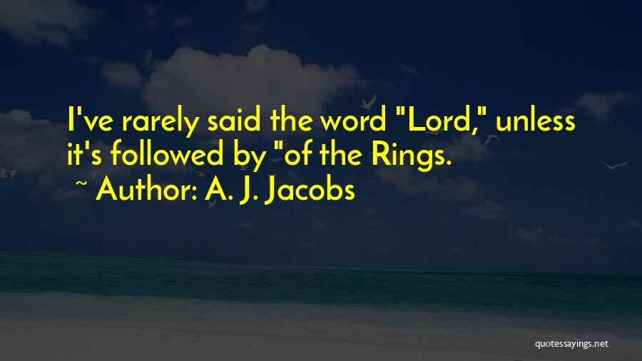 Lord Of The Rings Quotes By A. J. Jacobs