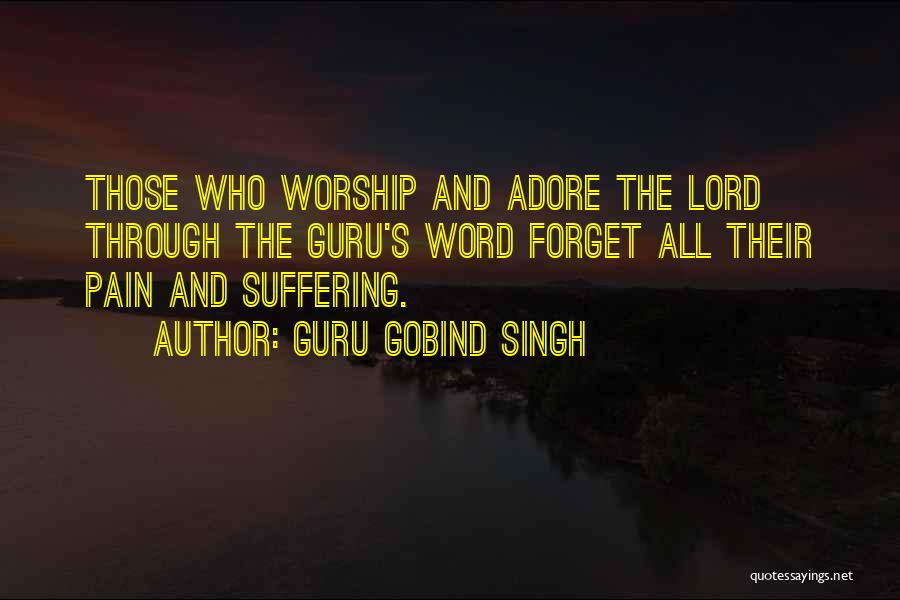 Lord Pain Quotes By Guru Gobind Singh