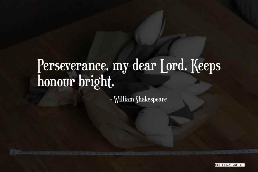 Lord Perseverance Quotes By William Shakespeare Lord Perseverance Quotes By William Shakespeare
