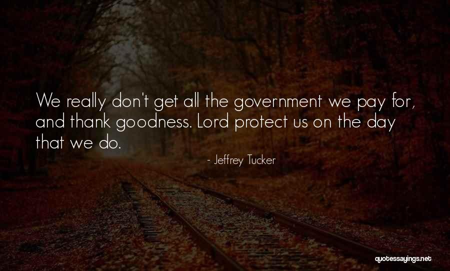 Lord Protect Us Quotes By Jeffrey Tucker Lord Protect Us Quotes By Jeffrey Tucker