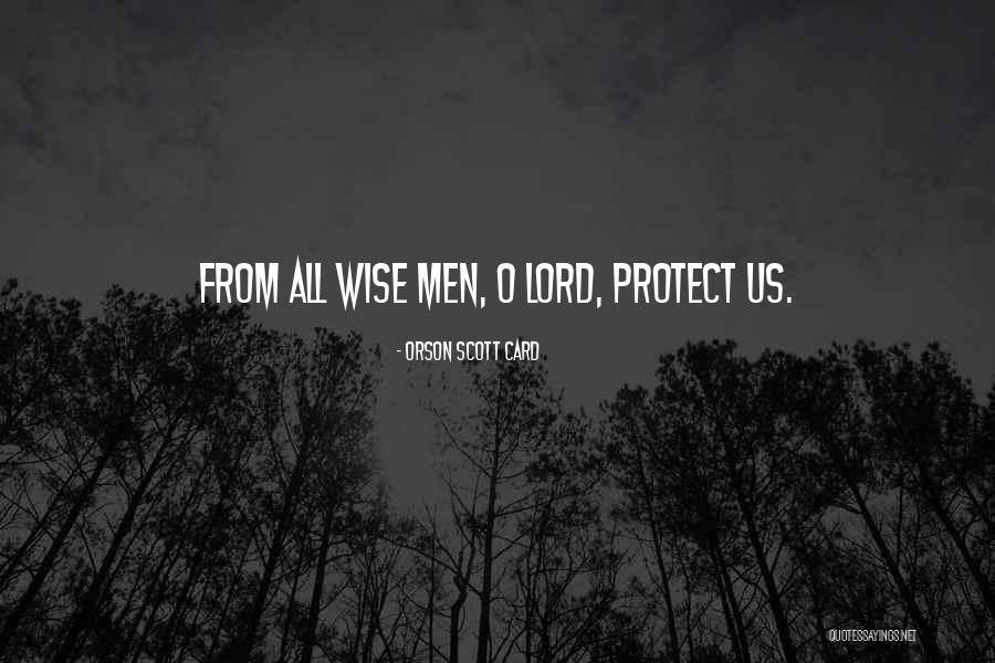 Lord Protect Us Quotes By Orson Scott Card Lord Protect Us Quotes By Orson Scott Card