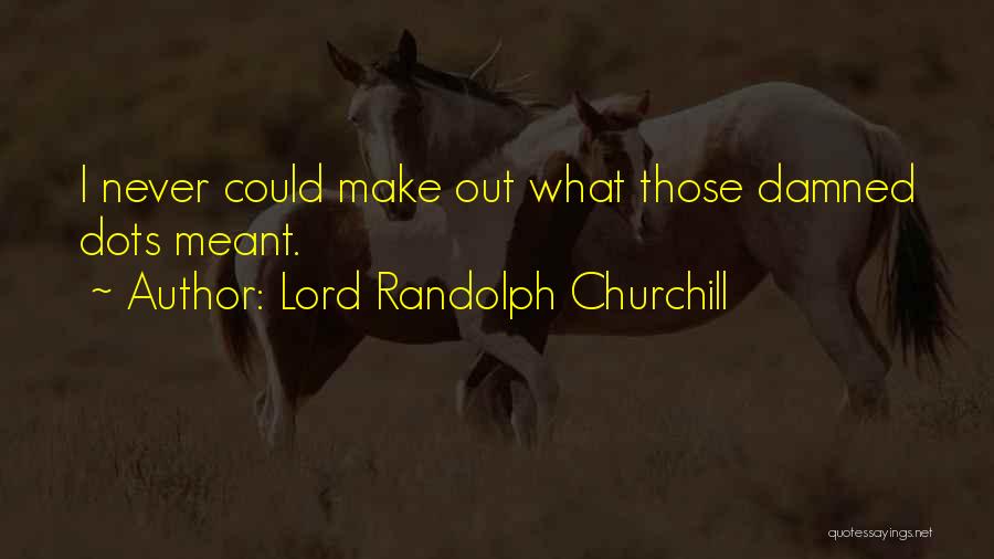 Lord Randolph Churchill Quotes 1833307