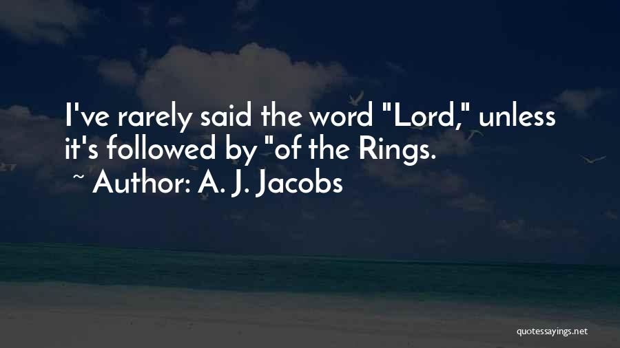 Lord Rings Quotes By A. J. Jacobs