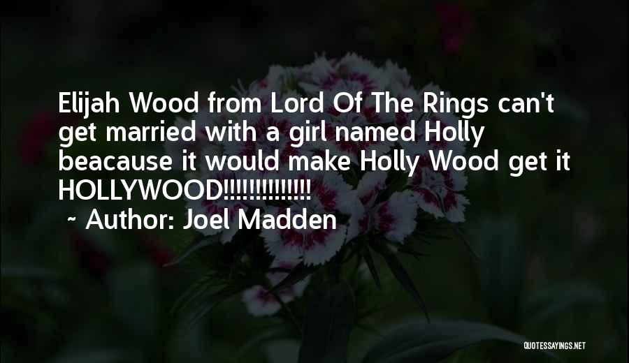 Lord Rings Quotes By Joel Madden