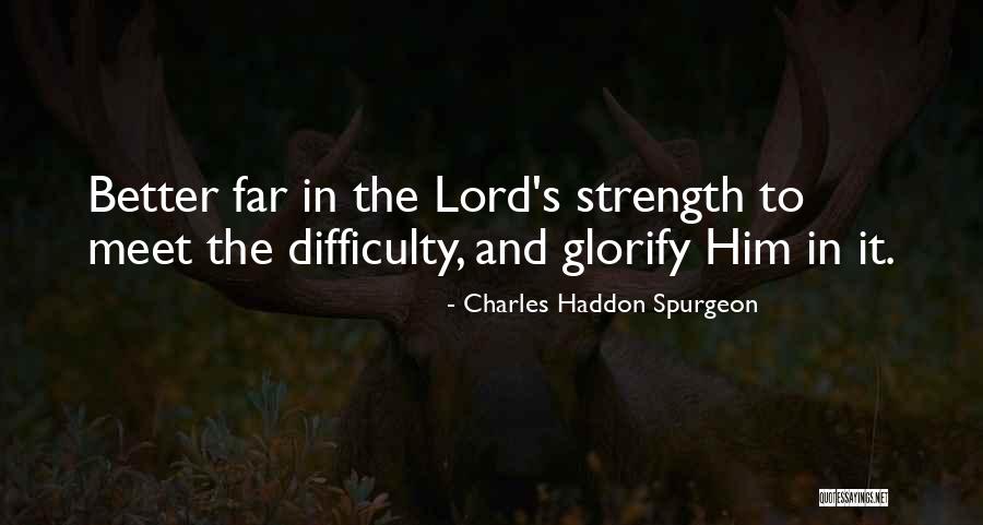 Lord Strength Quotes By Charles Haddon Spurgeon Lord Strength Quotes By Charles Haddon Spurgeon