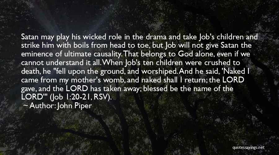 Lord Take Me Away Quotes By John Piper