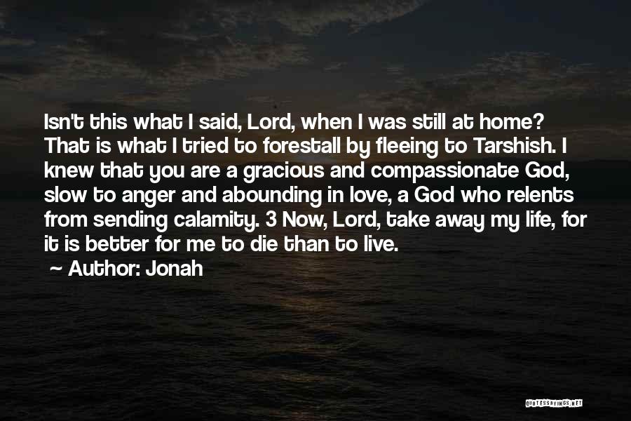 Lord Take Me Away Quotes By Jonah