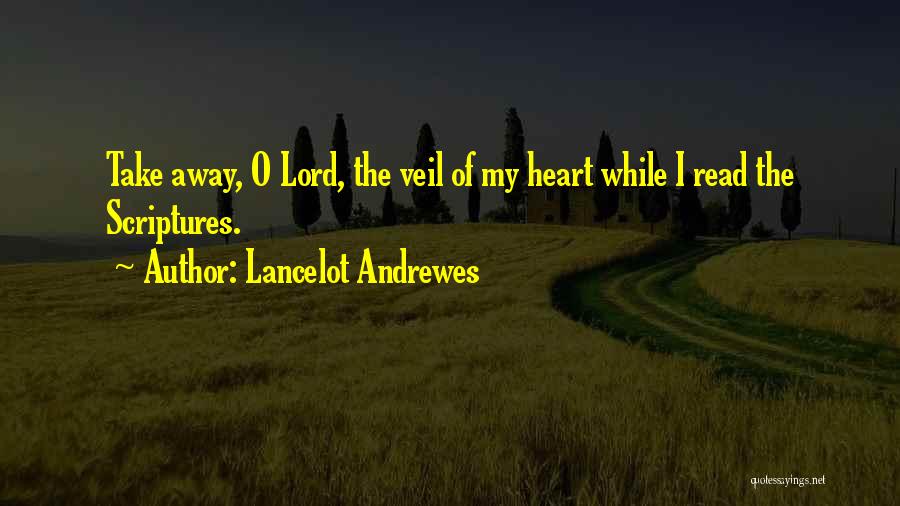 Lord Take Me Away Quotes By Lancelot Andrewes