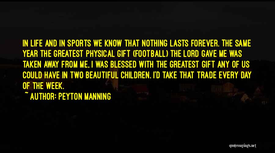 Lord Take Me Away Quotes By Peyton Manning