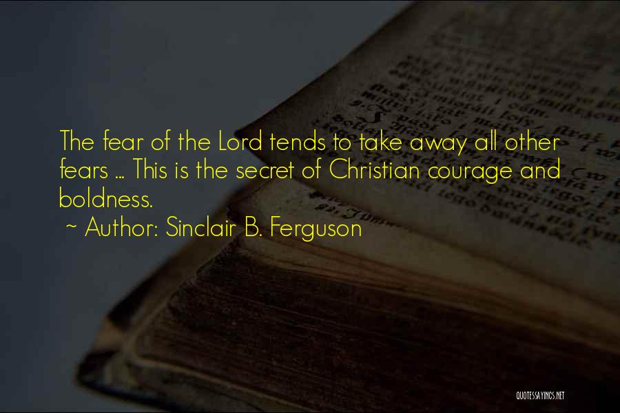 Lord Take Me Away Quotes By Sinclair B. Ferguson