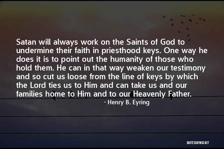 Lord Take Me Home Quotes By Henry B. Eyring Lord Take Me Home Quotes By Henry B. Eyring