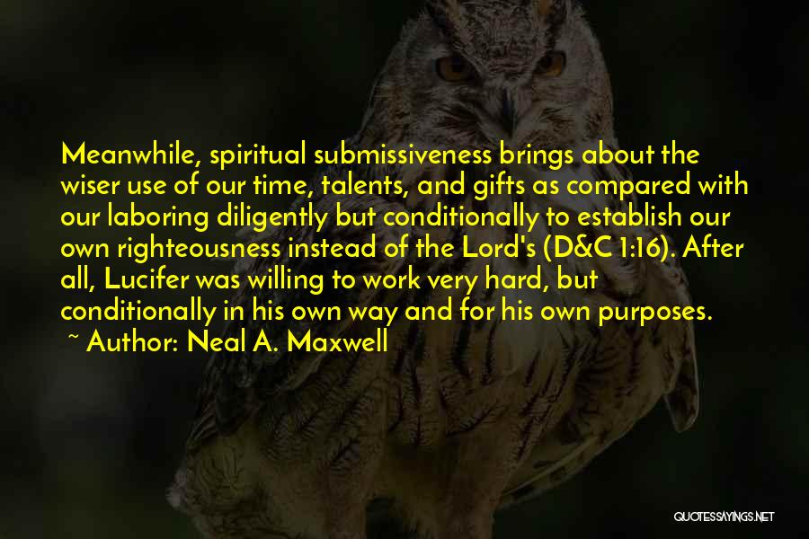 Lord Willing Quotes By Neal A. Maxwell