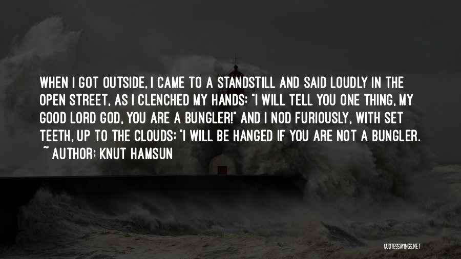 Lord You Are Good Quotes By Knut Hamsun