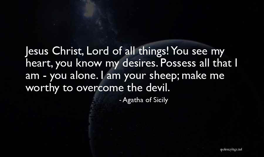 Lord You Are Worthy Quotes By Agatha Of Sicily Lord You Are Worthy Quotes By Agatha Of Sicily