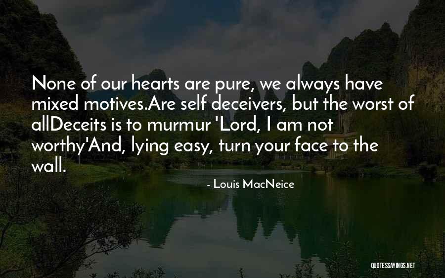 Lord You Are Worthy Quotes By Louis MacNeice Lord You Are Worthy Quotes By Louis MacNeice