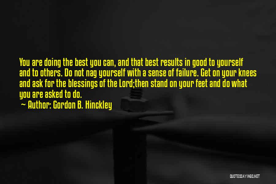 Lord Your The Best Quotes By Gordon B. Hinckley