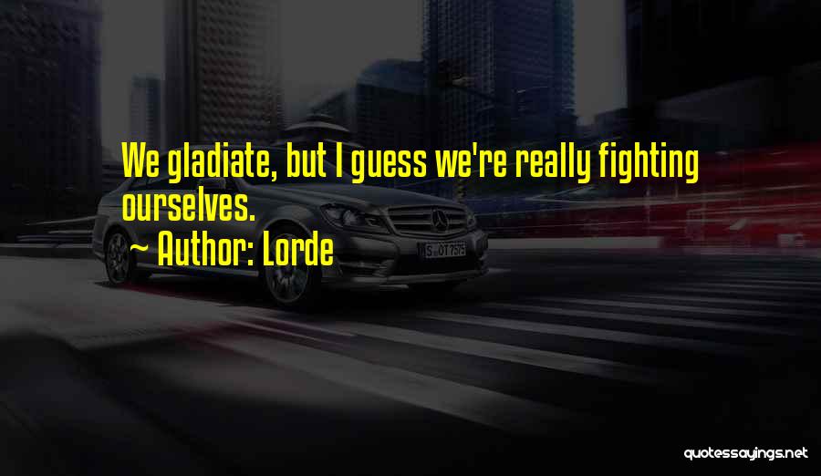 Lorde Best Song Quotes By Lorde