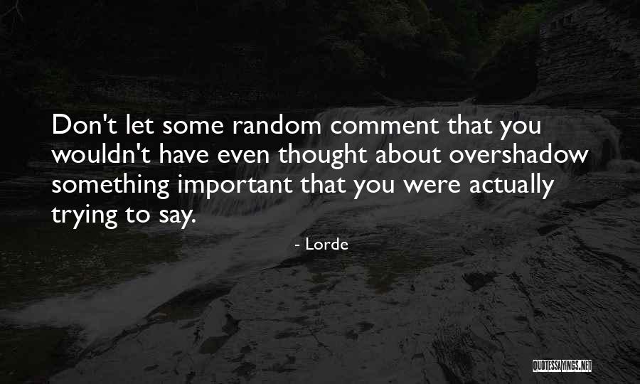 Lorde Quotes 304798