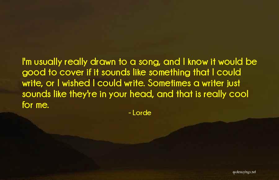 Lorde's Best Quotes By Lorde