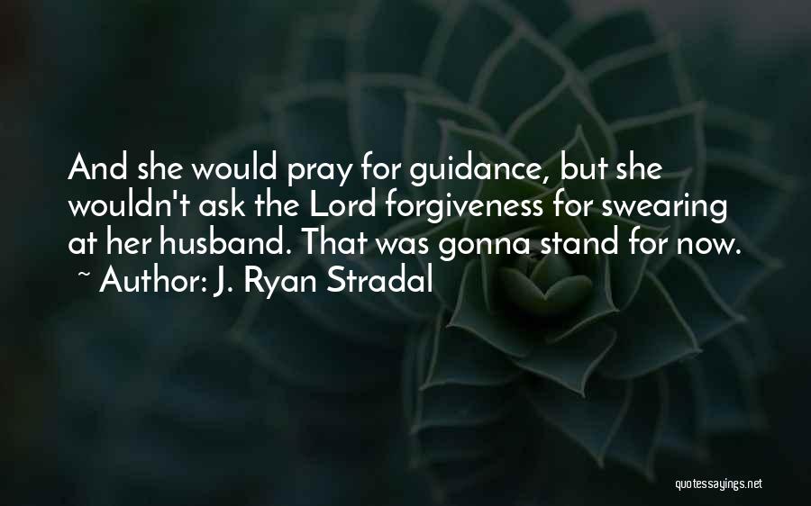 Lord's Guidance Quotes By J. Ryan Stradal