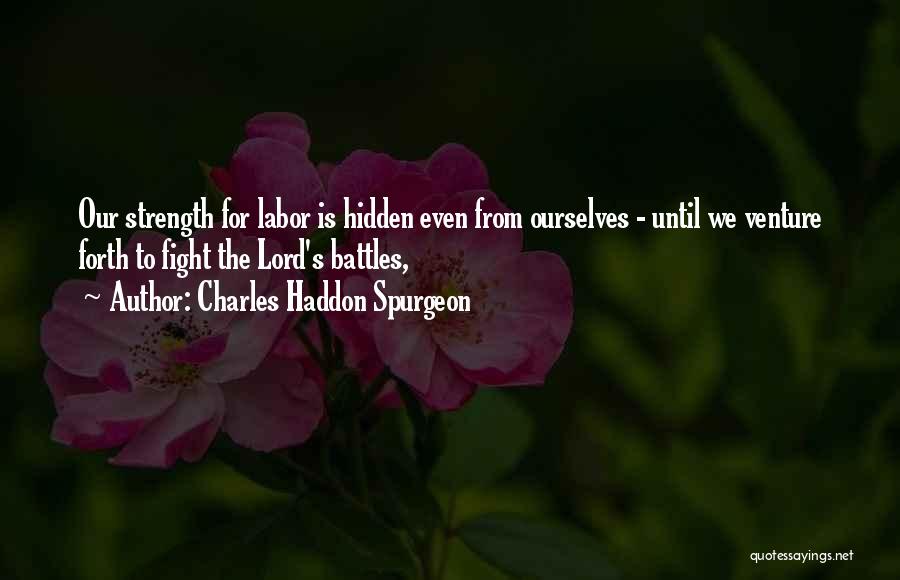 Lord's Strength Quotes By Charles Haddon Spurgeon