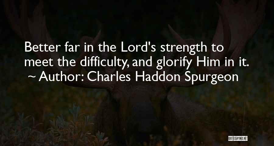 Lord's Strength Quotes By Charles Haddon Spurgeon