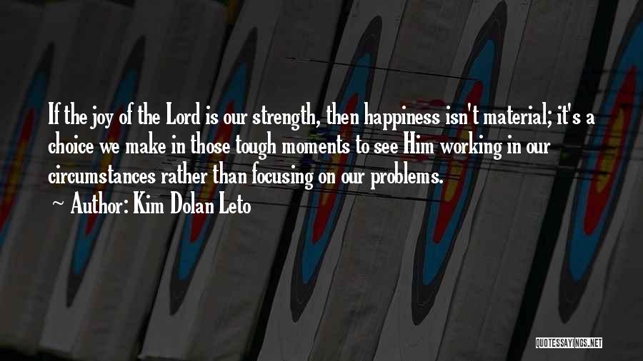 Lord's Strength Quotes By Kim Dolan Leto