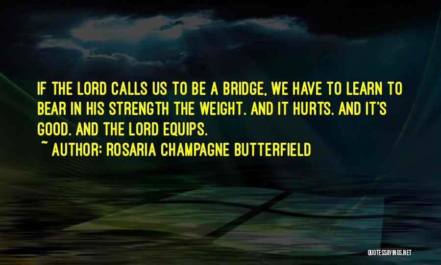 Lord's Strength Quotes By Rosaria Champagne Butterfield