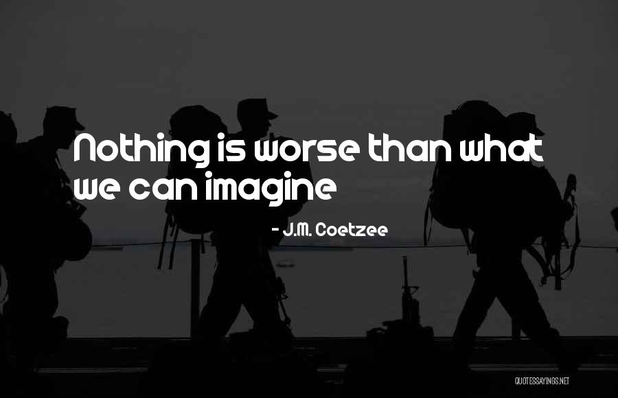 Loreanne Quotes By J.M. Coetzee Loreanne Quotes By J.M. Coetzee