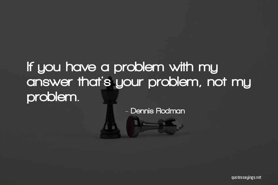 Loremaster Quotes By Dennis Rodman Loremaster Quotes By Dennis Rodman