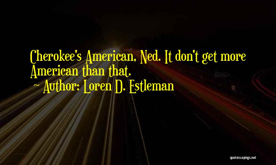 Loren D. Estleman Quotes 1187233