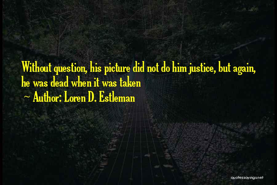 Loren D. Estleman Quotes 851509