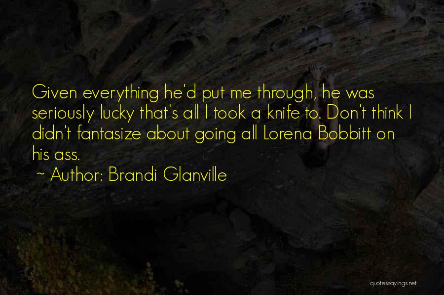Lorena Bobbitt Quotes By Brandi Glanville