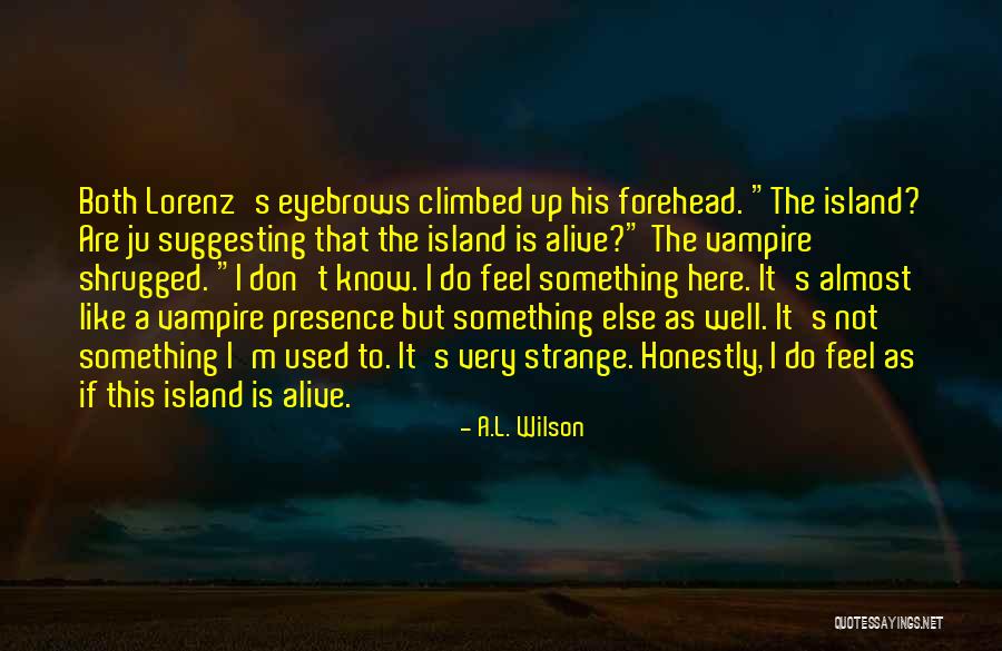 Lorenz Quotes By A.L. Wilson