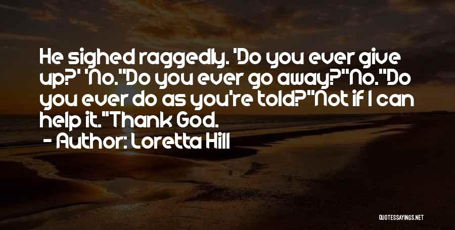 Loretta Hill Quotes 901963