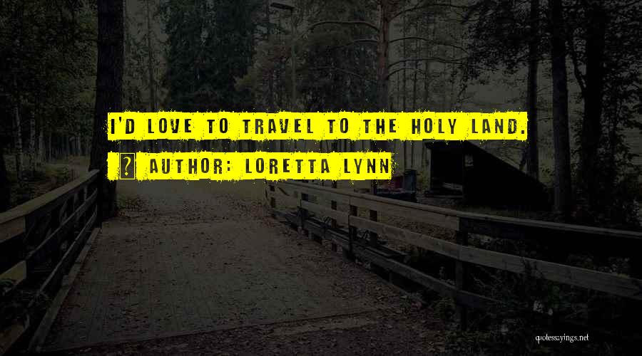 Loretta Lynn Quotes 644784
