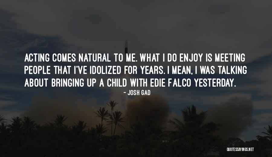 Lorette Strome Quotes By Josh Gad Lorette Strome Quotes By Josh Gad