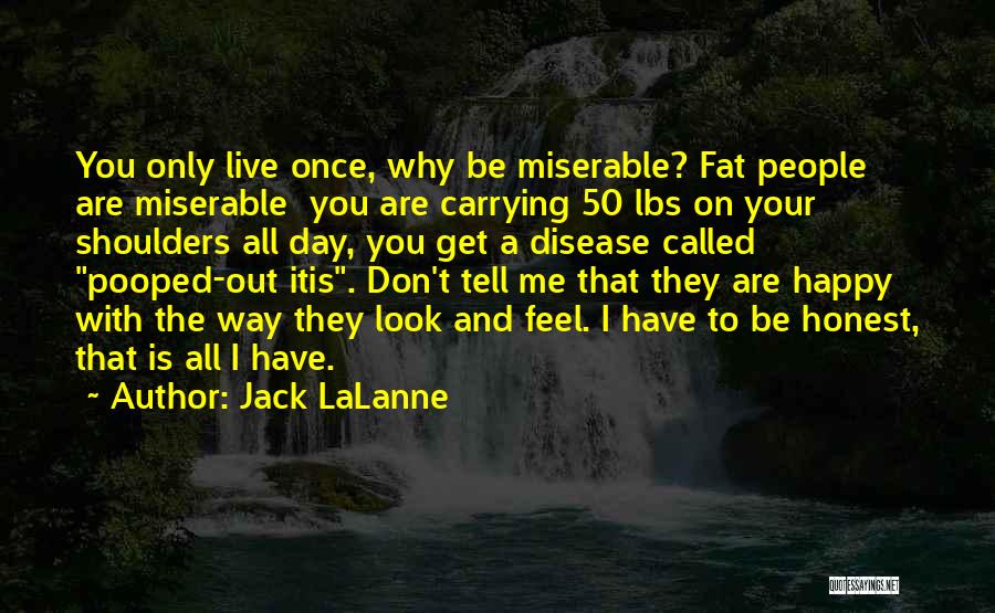 Lorgueilleuse Quotes By Jack LaLanne