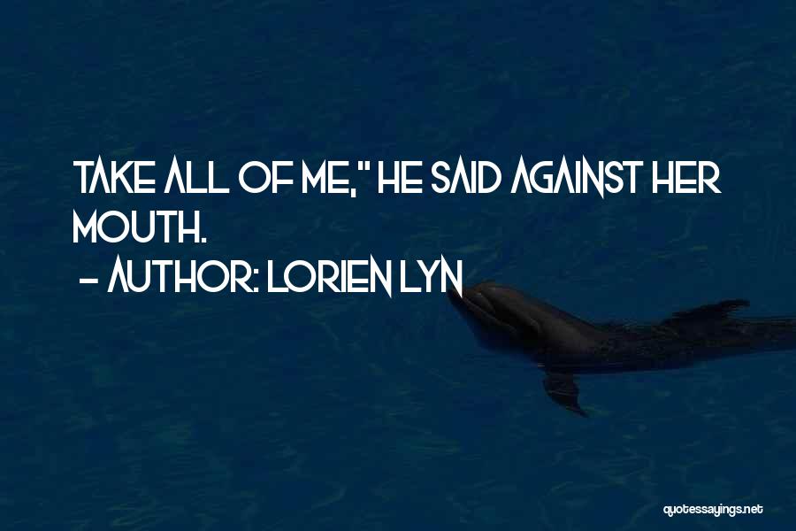 Lorien Quotes By Lorien Lyn