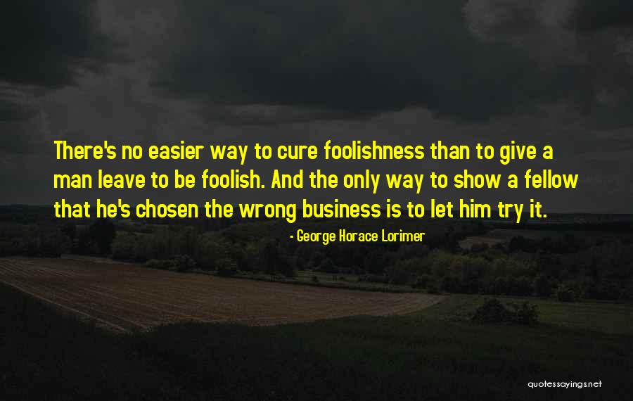 Lorimer Quotes By George Horace Lorimer Lorimer Quotes By George Horace Lorimer