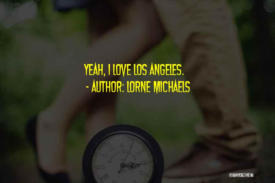 Lorne Michaels Quotes 1035786