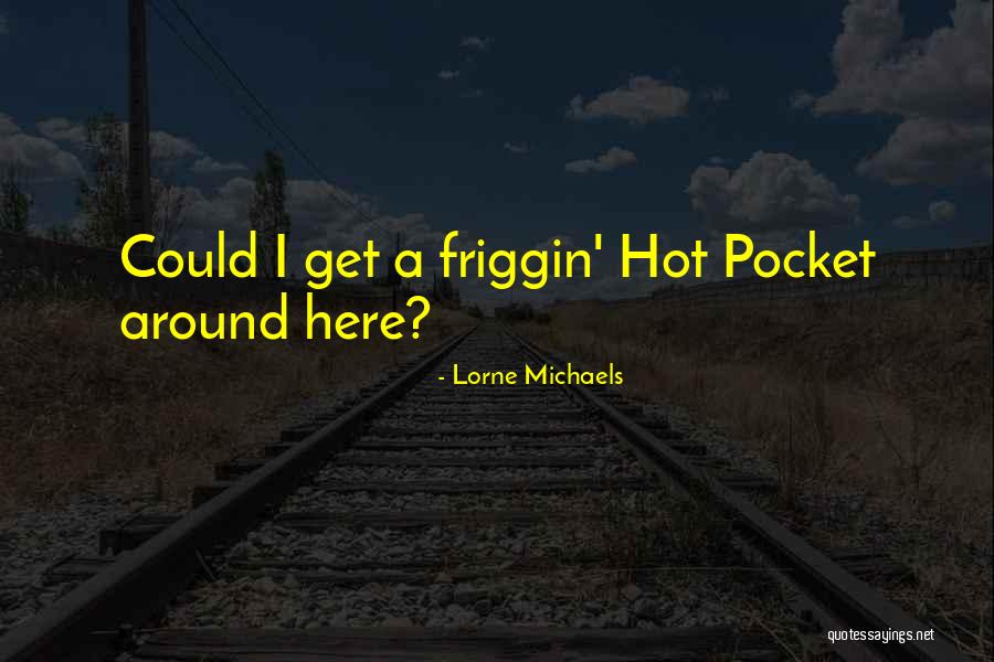 Lorne Michaels Quotes 2137302 Lorne Michaels Quotes 2137302
