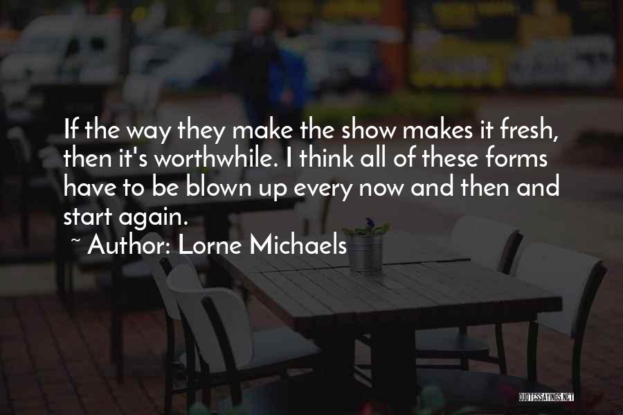 Lorne Michaels Quotes 307091
