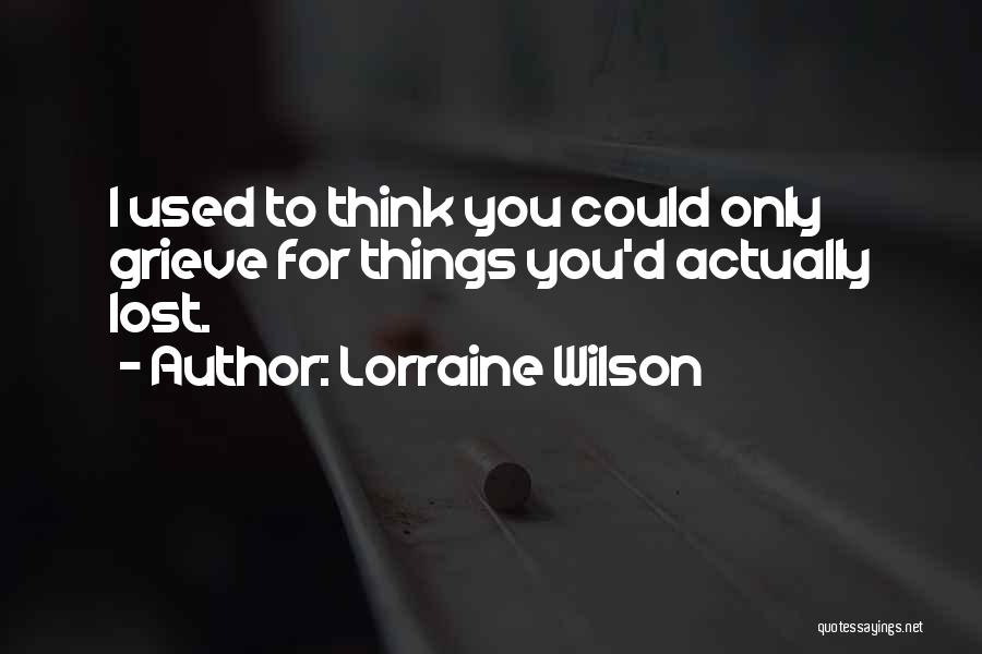 Lorraine Wilson Quotes 648181