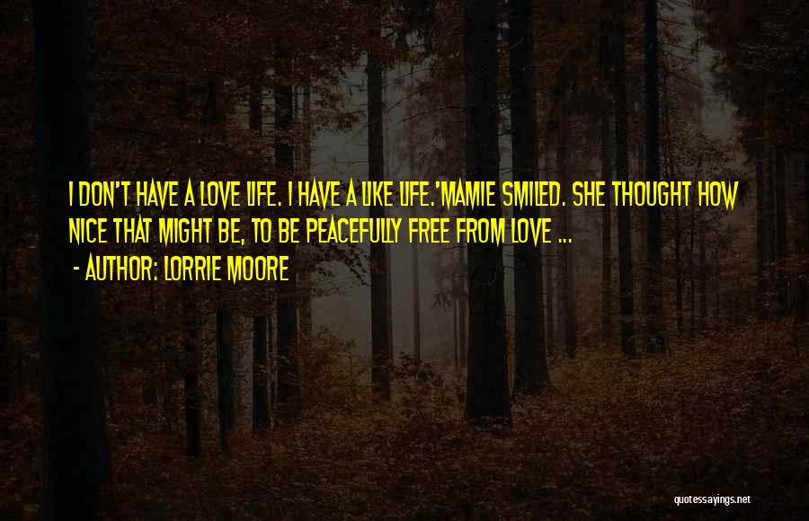 Lorrie Moore Like Life Quotes By Lorrie Moore