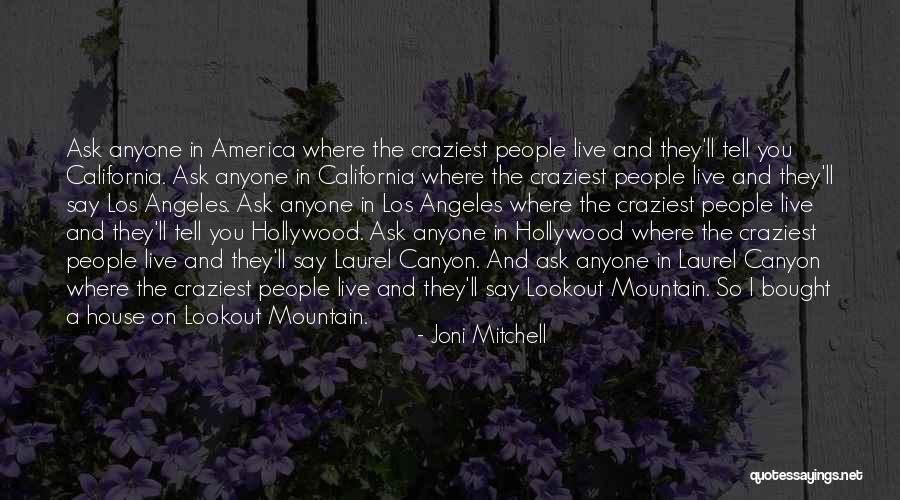 Los Angeles California Quotes By Joni Mitchell Los Angeles California Quotes By Joni Mitchell