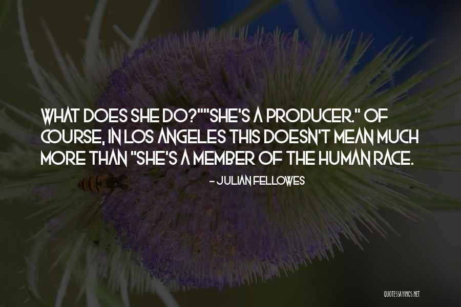 Los Angeles California Quotes By Julian Fellowes Los Angeles California Quotes By Julian Fellowes